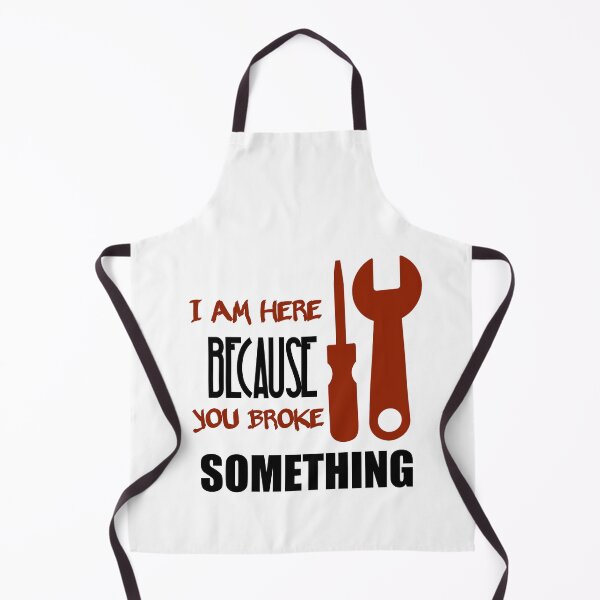 Item preview, I Am Here Because You Broke Something designed and sold by Fatimalak.