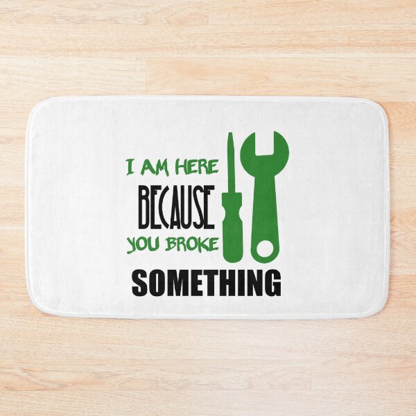 Item preview, I Am Here Because You Broke Something designed and sold by Fatimalak.