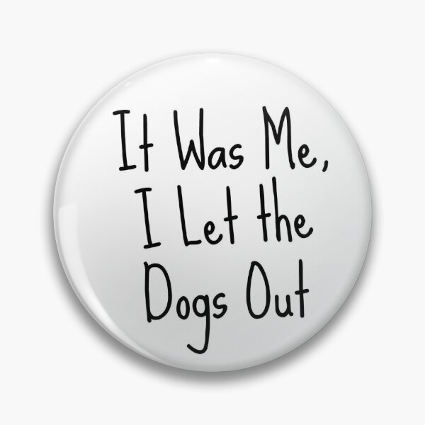 Item preview, It Was Me, I Let The Dogs Out Quote designed and sold by popquotables.