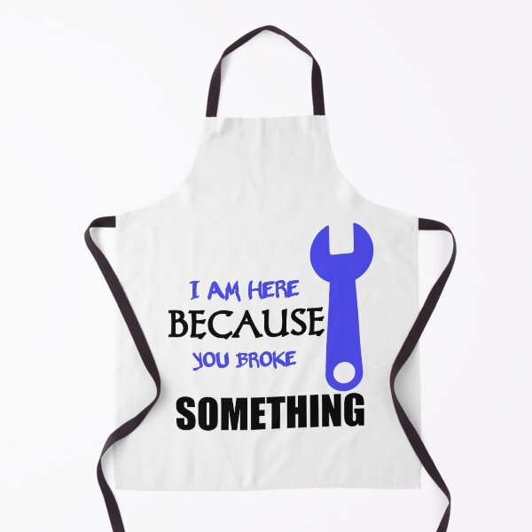 Item preview, I Am Here Because You Broke Something designed and sold by Fatimalak.