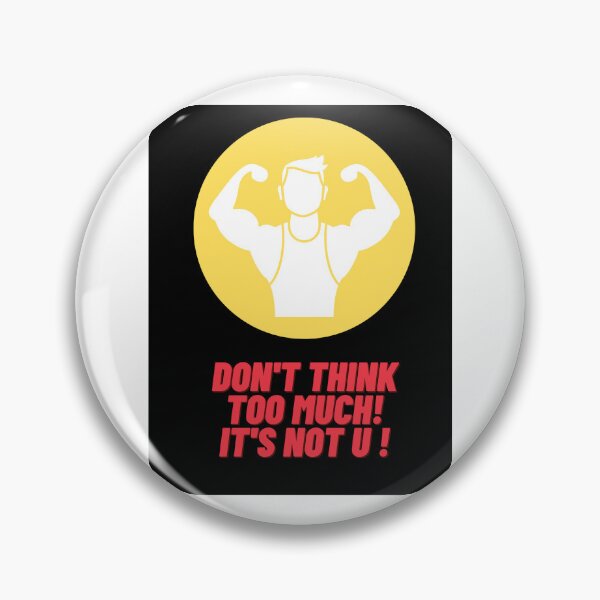 Item preview, Don't think too much.  It's not U ! designed and sold by EddieDesign1959.