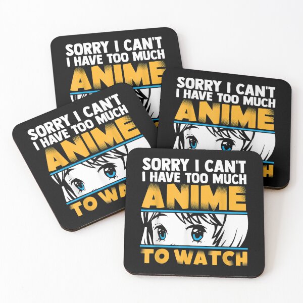 Item preview, Sorry I Cant I Have Too Much Anime To Watch Funny Otaku designed and sold by zacben.