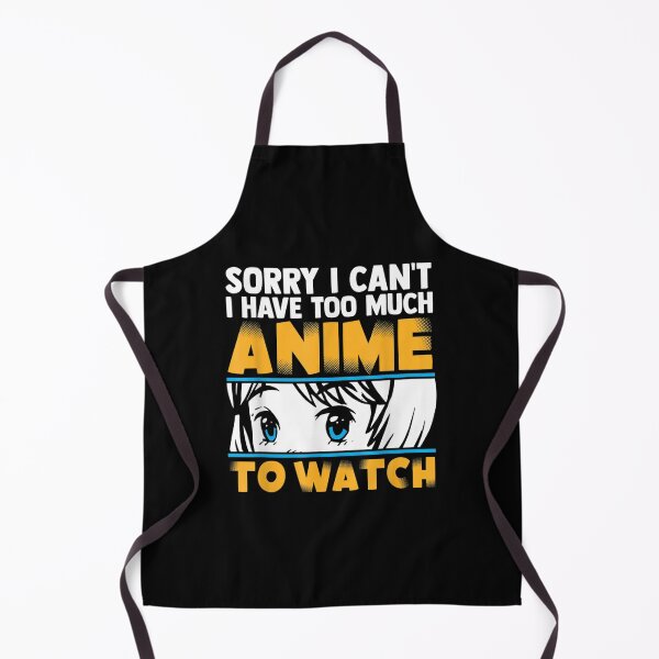 Item preview, Sorry I Cant I Have Too Much Anime To Watch Funny Otaku designed and sold by zacben.