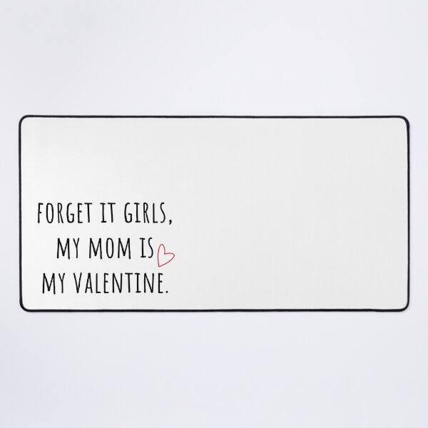 Item preview, Forget it Girls, My Mom is My Valentine. designed and sold by dudu-inpajamas.