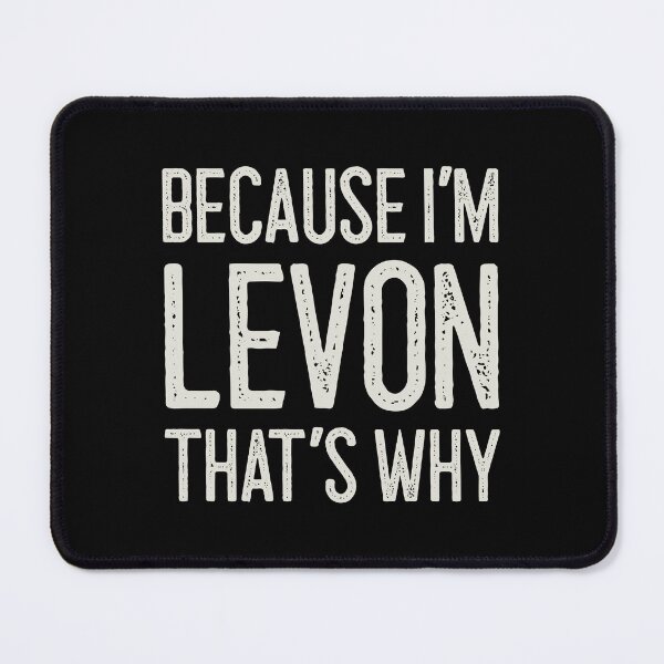 Item preview, Because I’m Levon That’s Why Funny Personalized Name designed and sold by MariosNydras.