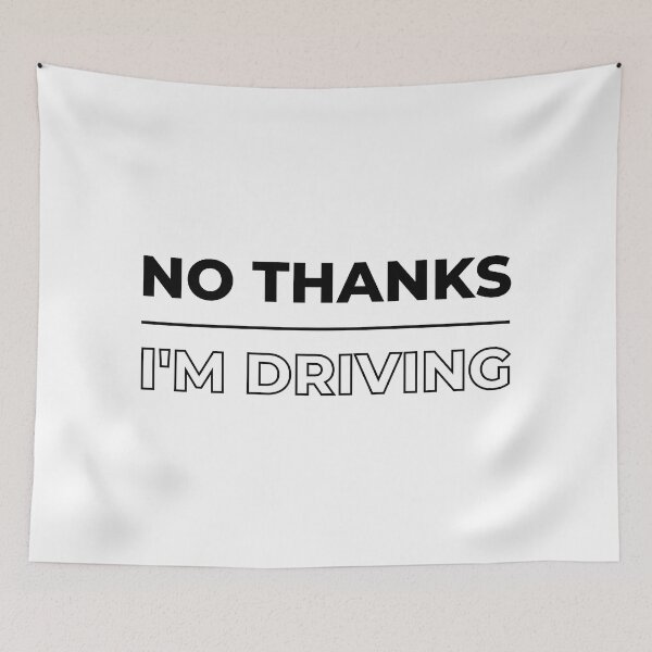 Item preview, No Thanks I'm Driving designed and sold by trendingatees.