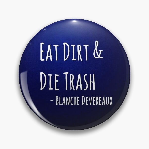 Item preview, Eat Dirt And Die Trash Blanche Devereaux Quote designed and sold by popquotables.