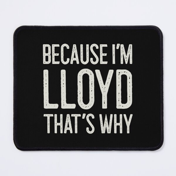 Item preview, Because I’m Lloyd That’s Why Funny Personalized Name designed and sold by MariosNydras.