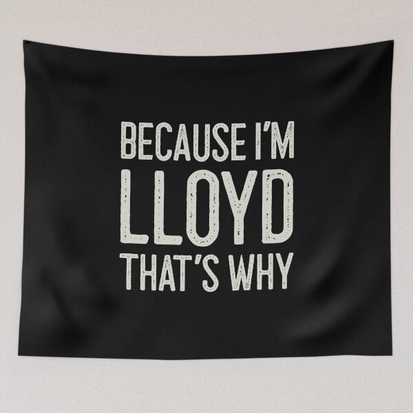 Item preview, Because I’m Lloyd That’s Why Funny Personalized Name designed and sold by MariosNydras.