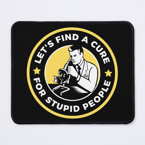 Item preview, Let's find a cure for stupid people designed and sold by StoneGAS.
