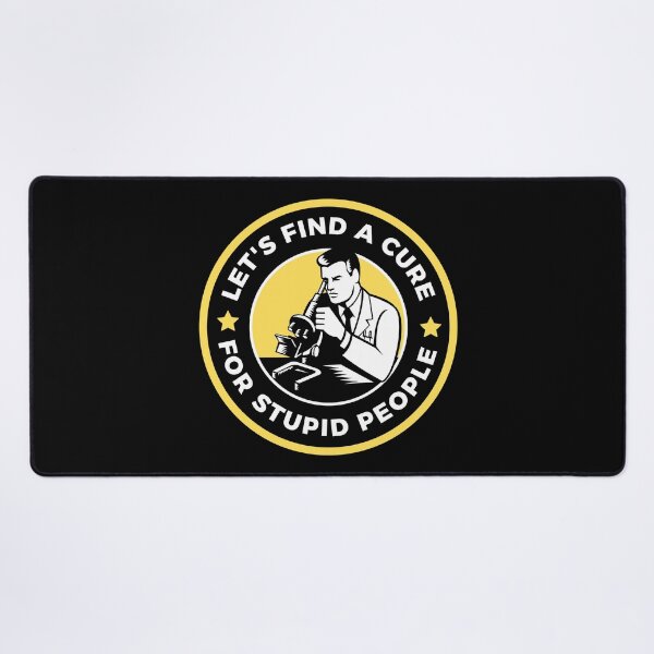 Item preview, Let's find a cure for stupid people designed and sold by StoneGAS.