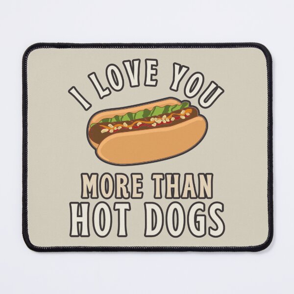 Item preview, I Love You More Than Hot Dogs, Cute Design Perfect For Valentine's Day, Birthday Or Just To Say I Love You designed and sold by TrulyEpoque.