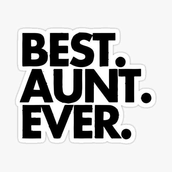 Best Aunt ever Sticker