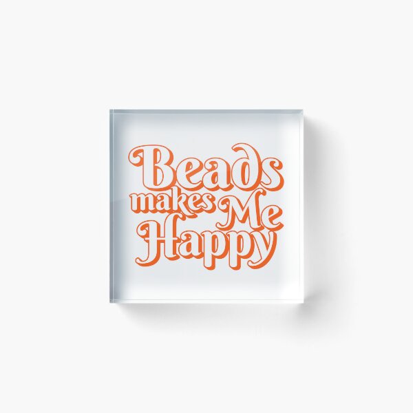 Item preview, Beads Makes me Happy - Cool Beads lover Or Embroidery activity And Family Gifts designed and sold by LostTraveller.
