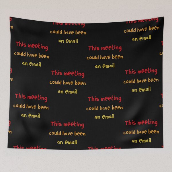 Item preview, This meeting could have been an email. Funny For Boring Redundant Work Meetings designed and sold by Rebel-Design.