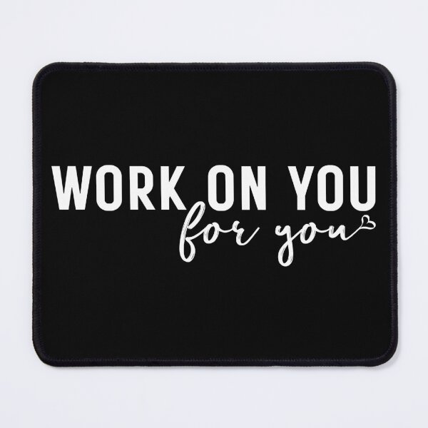 Item preview, Work On You For You - Self Love Inspirational Mental Health Motivational Self Care designed and sold by ambaart.