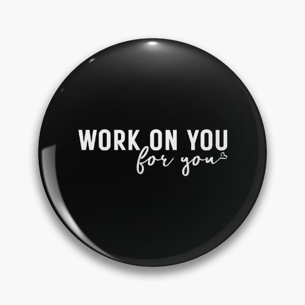 Item preview, Work On You For You - Self Love Inspirational Mental Health Motivational Self Care designed and sold by ambaart.