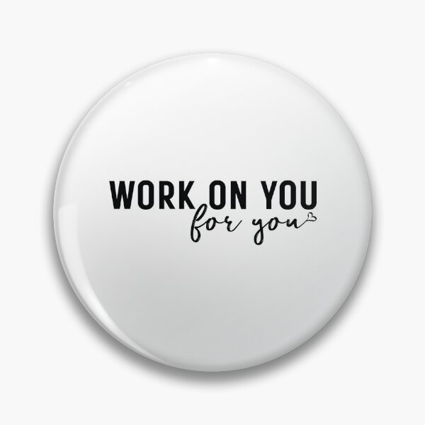 Item preview, Work On You For You - Self Love Inspirational Mental Health Motivational Self Care designed and sold by ambaart.