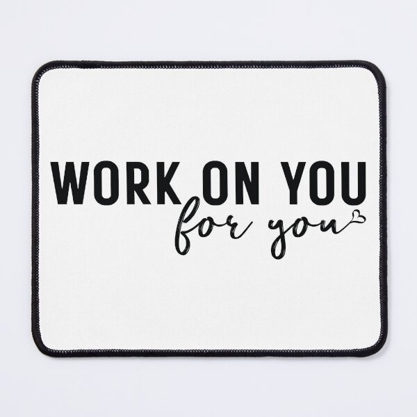 Item preview, Work On You For You - Self Love Inspirational Mental Health Motivational Self Care designed and sold by ambaart.