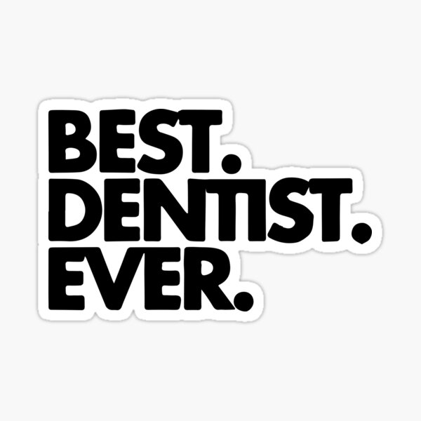 Best Dentist ever Sticker