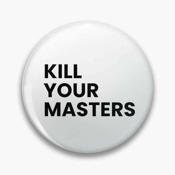 Item preview, Kill Your Masters designed and sold by rupend.