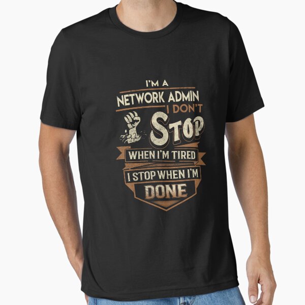 Item preview, Network Admin T Shirt - I Stop When Done Job Gift Item Tee designed and sold by paneczkopat.