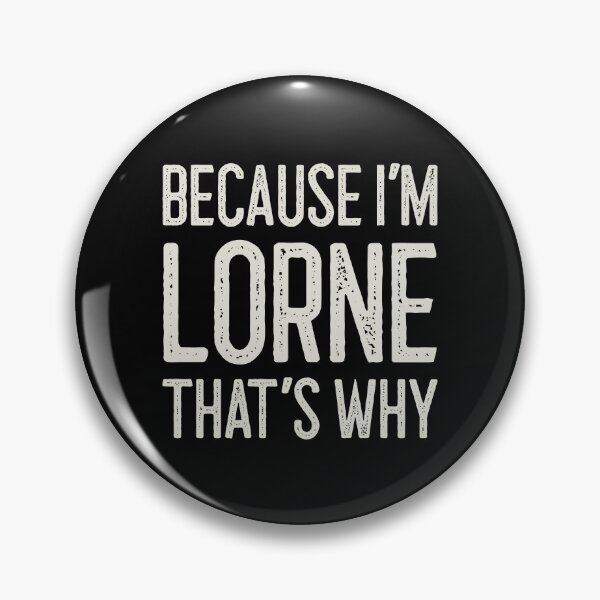 Item preview, Because I’m Lorne That’s Why Funny Personalized Name designed and sold by MariosNydras.
