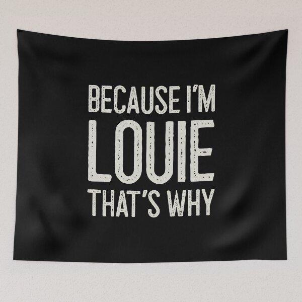 Item preview, Because I’m Louie That’s Why Funny Personalized Name designed and sold by MariosNydras.