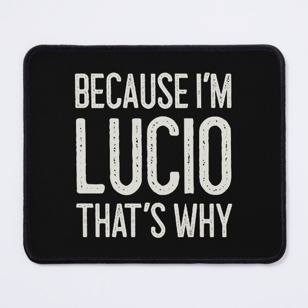 Item preview, Because I’m Lucio That’s Why Funny Personalized Name designed and sold by MariosNydras.