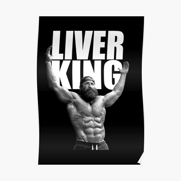 "The Liver King" Poster by Lowgik Redbubble