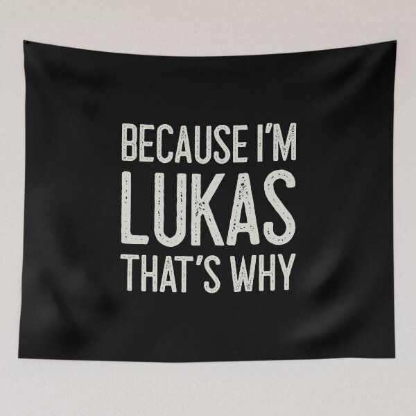 Item preview, Because I’m Lukas That’s Why Funny Personalized Name designed and sold by MariosNydras.