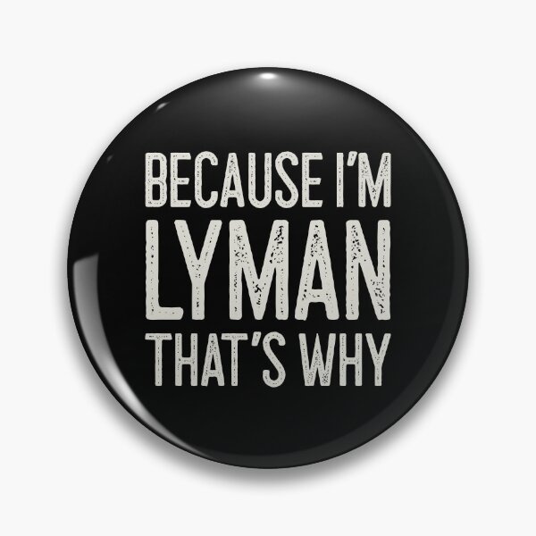 Item preview, Because I’m Lyman That’s Why Funny Personalized Name designed and sold by MariosNydras.