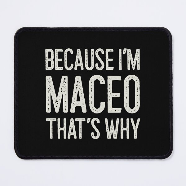 Item preview, Because I’m Maceo That’s Why Funny Personalized Name designed and sold by MariosNydras.