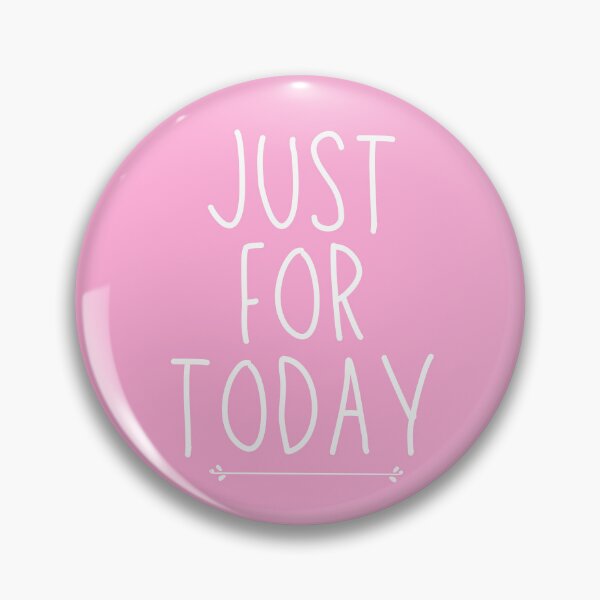 Item preview, Just for Today. AA Slogan. designed and sold by superbling.