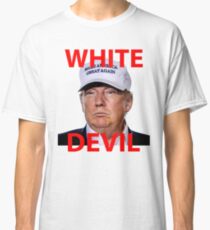 White Devil Trump Shirt Classic T-Shirt