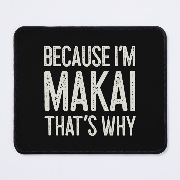 Item preview, Because I’m Makai That’s Why Funny Personalized Name designed and sold by MariosNydras.