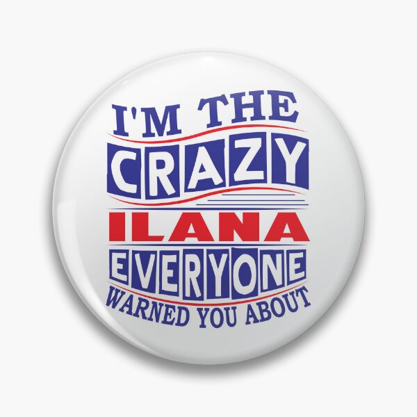 Artikelvorschau, ILANA Name. I'm The Crazy ILANA Everyone Warned You About entworfen und verkauft von thinkbicycle.
