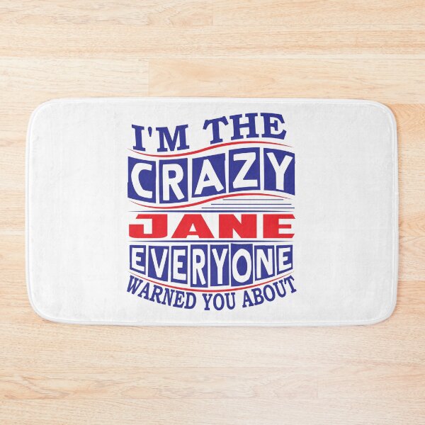 Item preview, JANE Name. I'm The Crazy JANE Everyone Warned You About designed and sold by thinkbicycle.