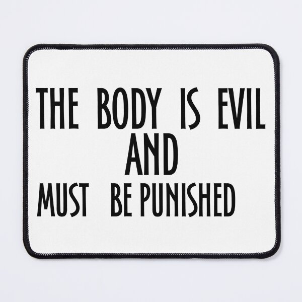 Item preview, The Body Is Evil And Must Be Punished - the body is evil and must be punished designed and sold by JenniaStore.
