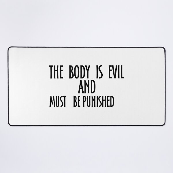 Item preview, The Body Is Evil And Must Be Punished - the body is evil and must be punished designed and sold by JenniaStore.