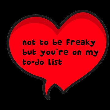 Freaky Snap Stickers Not To Be Freaky But You re On My To Do List Pin