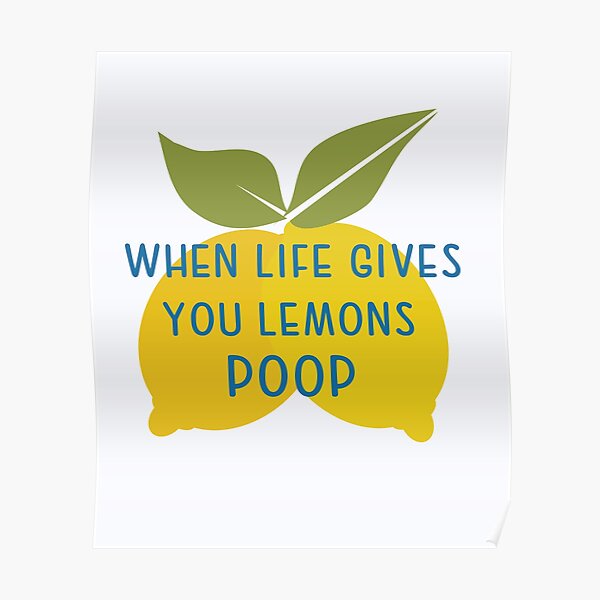"When Life Gives You Lemons Poop Gag Gifts" Poster for Sale by