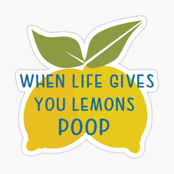 "When Life Gives You Lemons Poop Gag Gifts" Sticker for Sale by