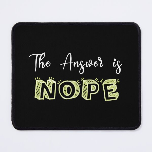 Item preview, Funny  Sayings The Answer Is Nope  designed and sold by magicos1.