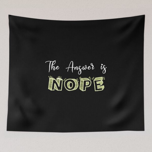 Item preview, Funny  Sayings The Answer Is Nope  designed and sold by magicos1.
