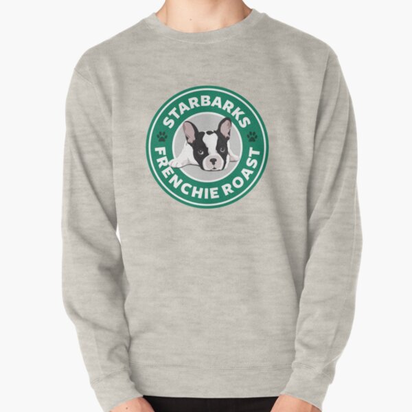 Starbarks Frenchie Roast - Starbucks Pullover Sweatshirt