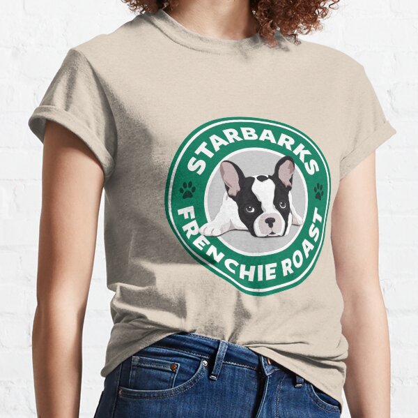 Starbarks Frenchie Roast - Starbucks Classic T-Shirt