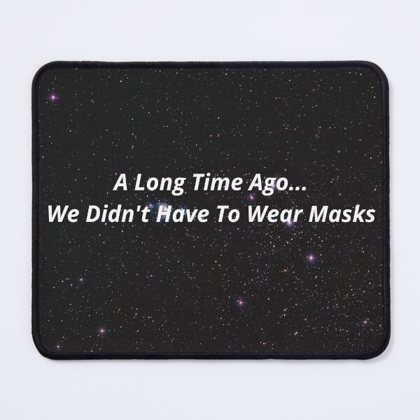Item preview, A Long Time Ago... We Didn't Have To Wear Masks designed and sold by AyateeArt.