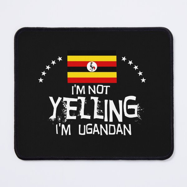 Item preview, I'm not yelling I'm Ugandan    - Gifts, souvenirs and memorabilia of  Uganda designed and sold by obedtheartist.