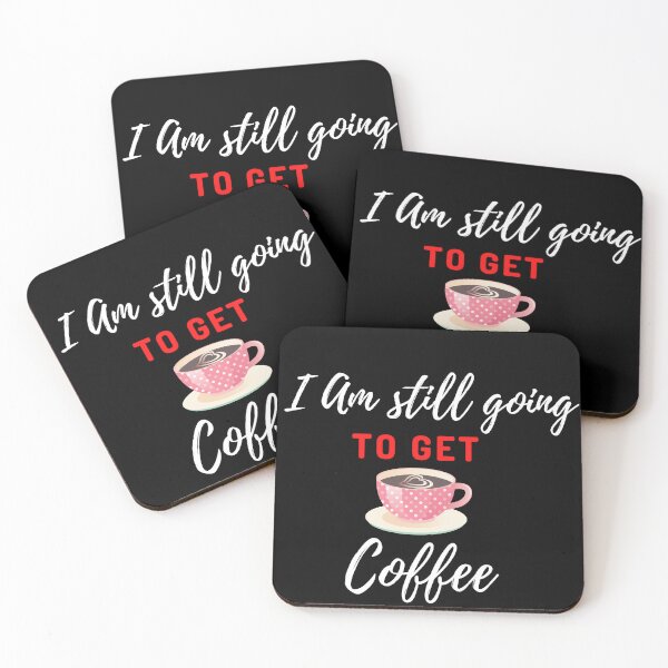 Item preview, I Am Still Going To Get Coffee  designed and sold by MEDELSHOP.